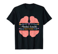 Meantal Health Matters Condition T-Shirt - Novelty Apparel for Adults - T-Shirt, Sweatshirt, Hoodie