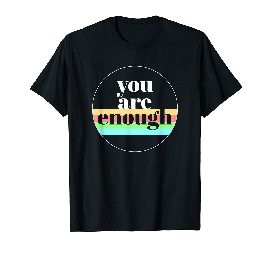 You Are Enough Mental Health Awareness T-Shirt - Graphic Print Men Women - T-Shirt, Sweatshirt, Hoodie