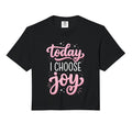 Today I Choose Joy Comfort Colors Hoodie - Fun Novelty Design for Adults - T-Shirt, Sweatshirt, Hoodie