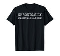 Chronically Overstimulated Gen Z Millenial T-Shirt - Trendy Graphic Unisex - T-Shirt, Sweatshirt, Hoodie