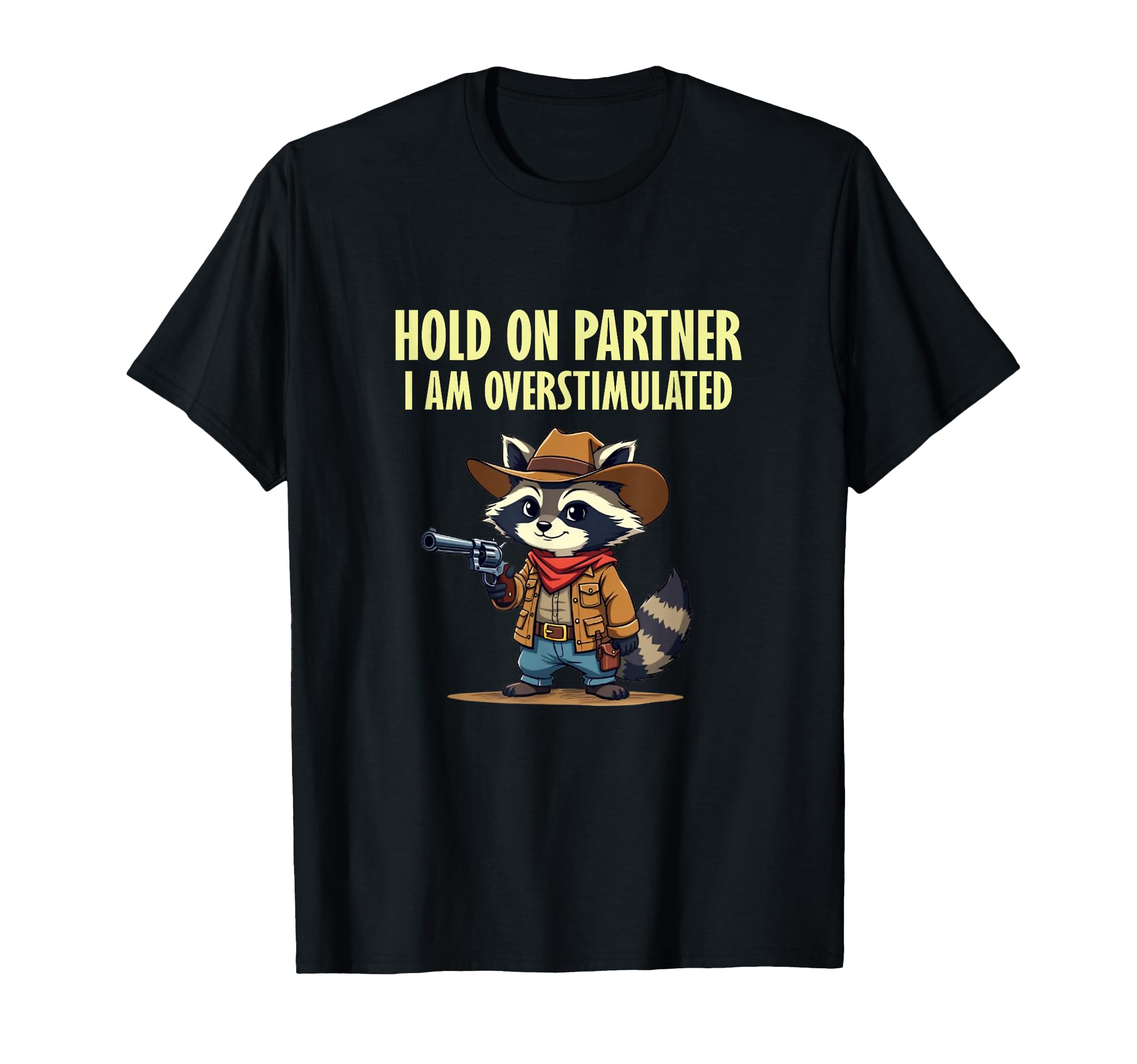 Hold Partner Im Overstimulated Funny T-Shirt - Novelty Apparel Unisex - T-Shirt, Sweatshirt, Hoodie
