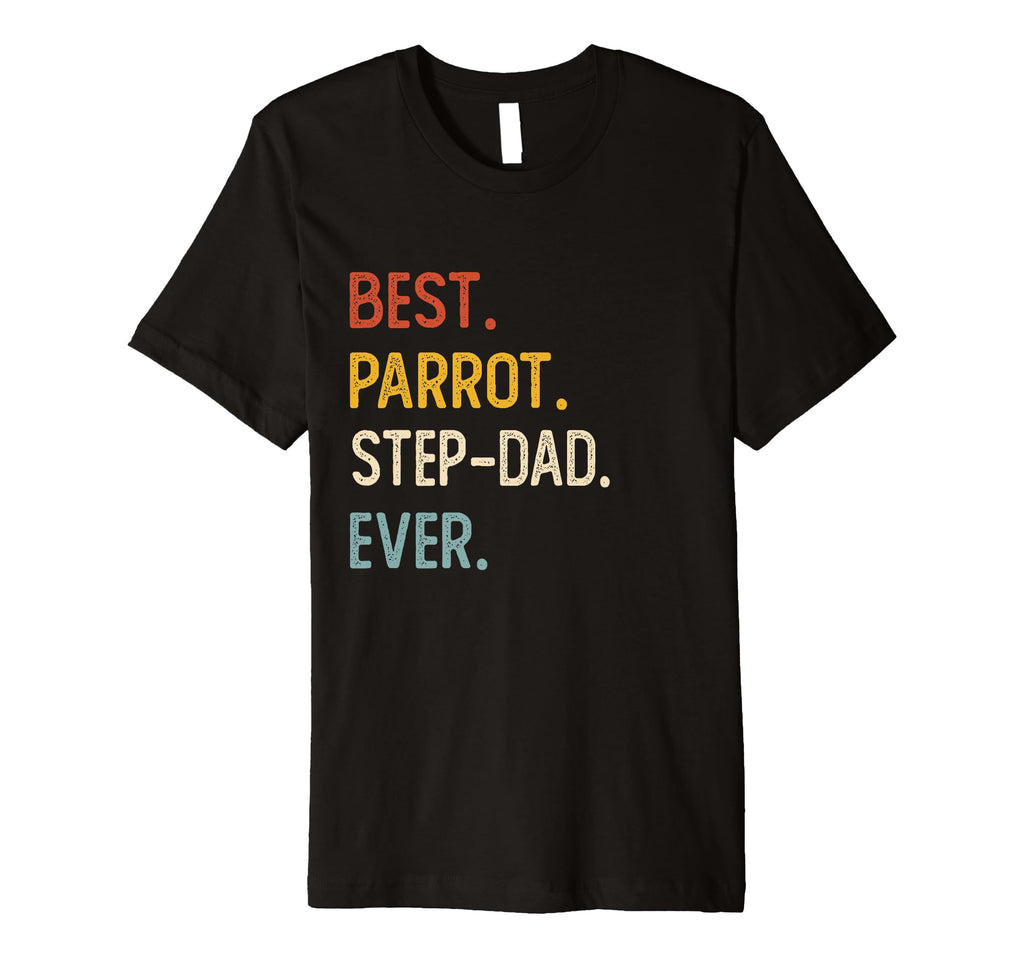Funny Dad Best Parrot Step Dad Ever T-Shirt - Aesthetic Graphic for Adults - T-Shirt, Sweatshirt, Hoodie