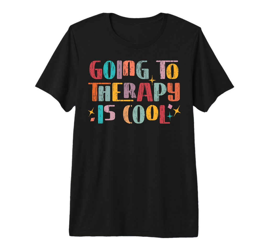 Going To Therapy Is Mental Health T-Shirt - Novelty Apparel for Adults - T-Shirt, Sweatshirt, Hoodie