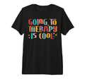 Going To Therapy Is Mental Health T-Shirt - Novelty Apparel for Adults - T-Shirt, Sweatshirt, Hoodie