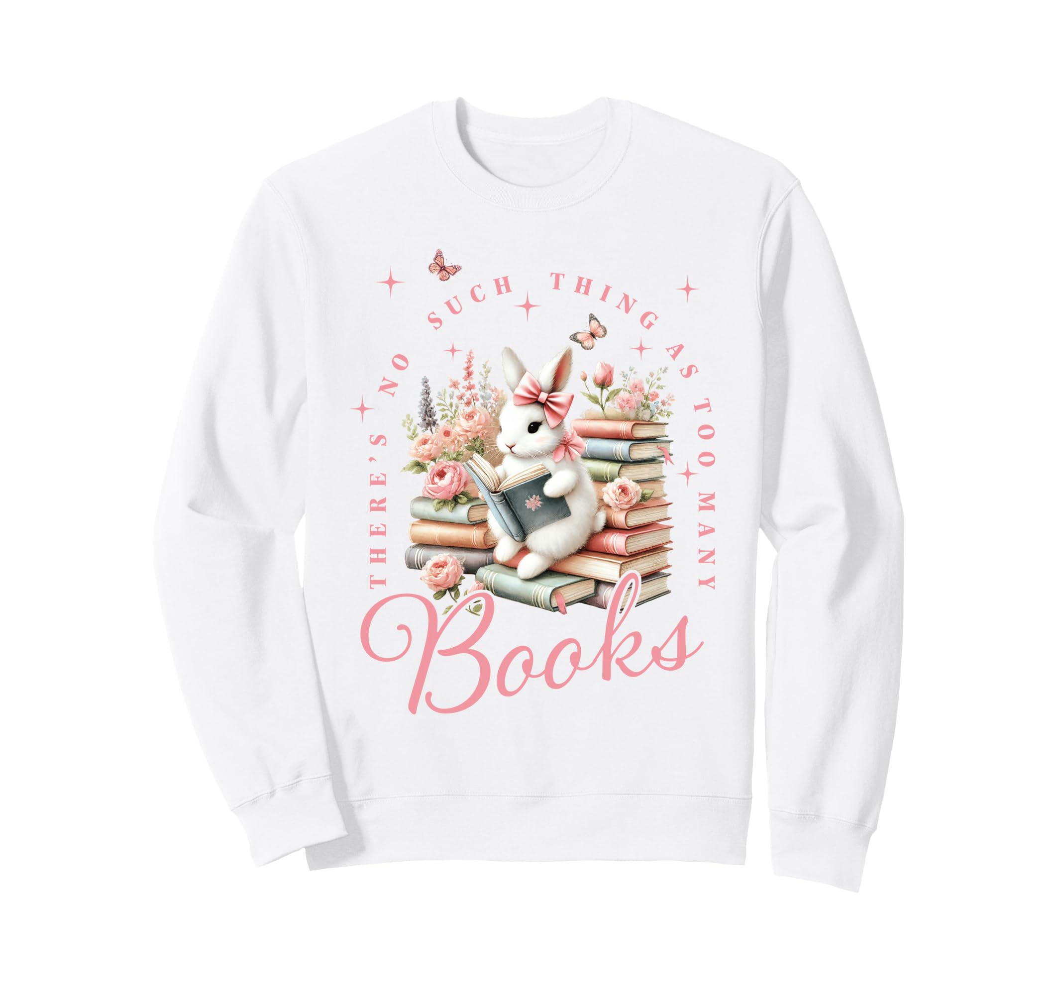 Bunny Reading Books No Such Thing Sweatshirt - Casual Everyday Wear Unisex - T-Shirt, Sweatshirt, Hoodie