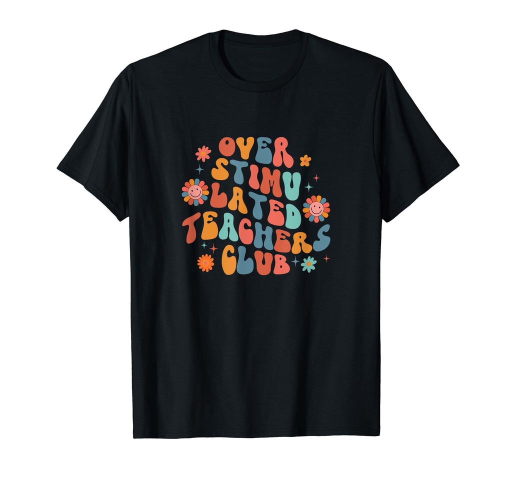Groovy Overstimulated Teachers Club T-Shirt - Minimalist Print Men Women - T-Shirt, Sweatshirt, Hoodie