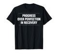 Progress Over Perfection Recovery Sober T-Shirt - Trendy Graphic for Adults - T-Shirt, Sweatshirt, Hoodie