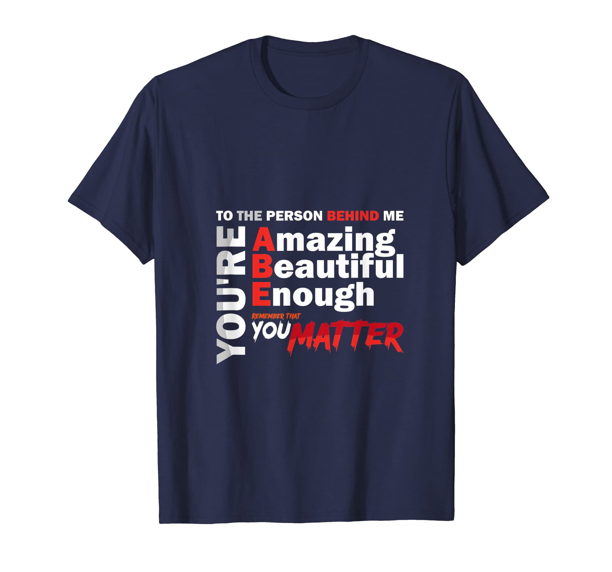 To Person Behind Me You Are Amazing T-Shirt - Unique Graphic Unisex - T-Shirt, Sweatshirt, Hoodie