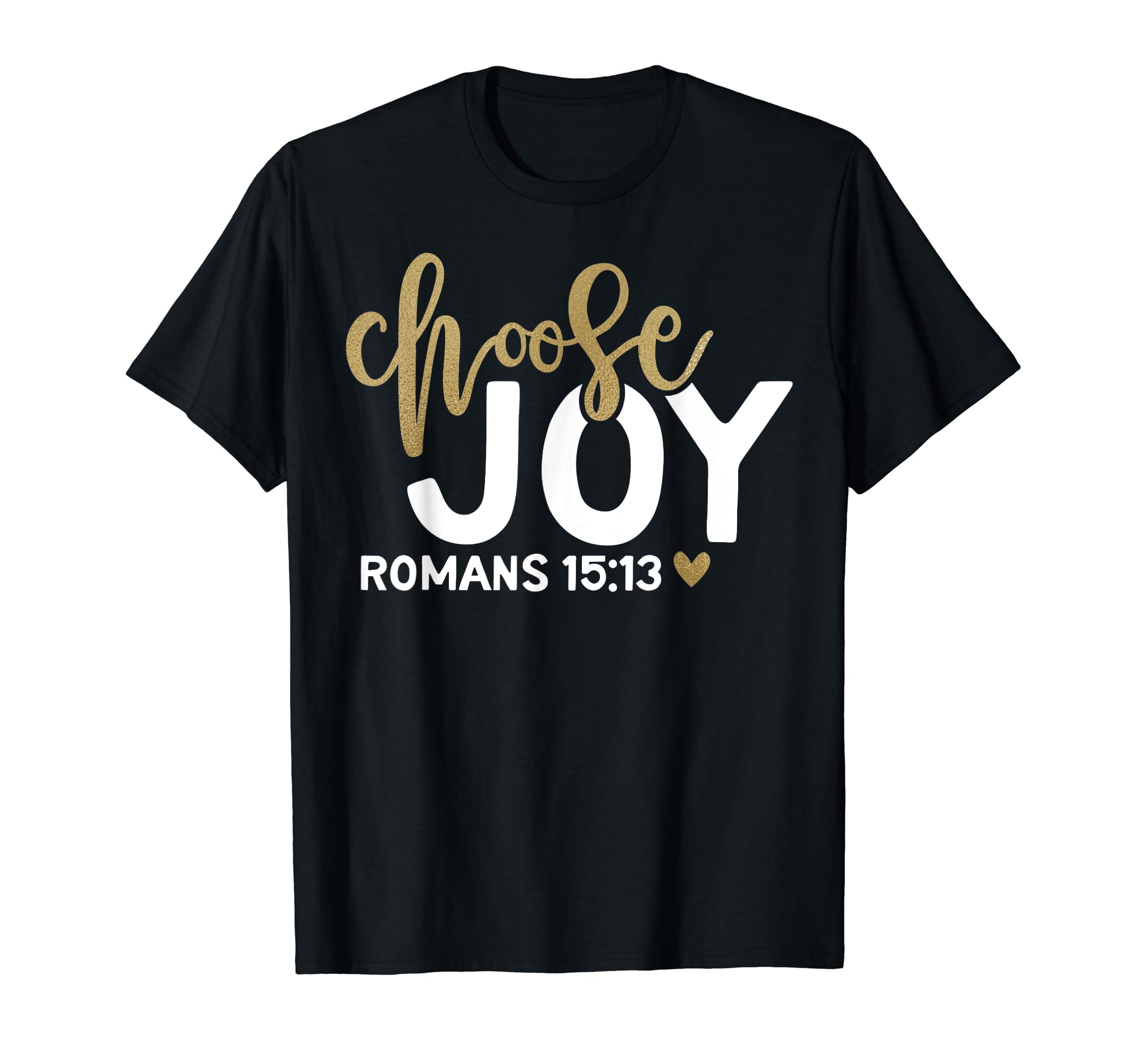 Choose Joy Romans 15 13 Bible Verse T-Shirt - Unique Graphic for Adults - T-Shirt, Sweatshirt, Hoodie