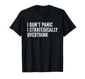 I Dont Panic I Strategically Overthink T-Shirt - Trendy Graphic Unisex - T-Shirt, Sweatshirt, Hoodie