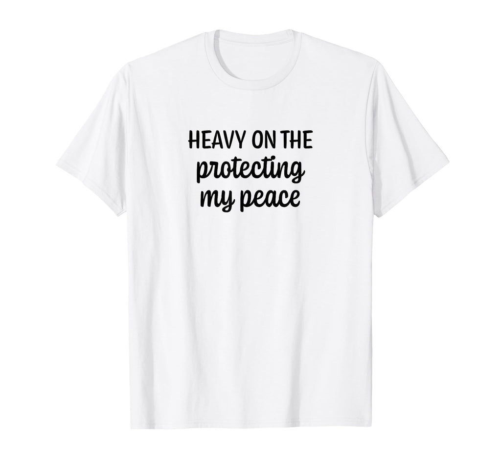 Heavy Protecting My Peace T-Shirt - Graphic Print Men Women - T-Shirt, Sweatshirt, Hoodie