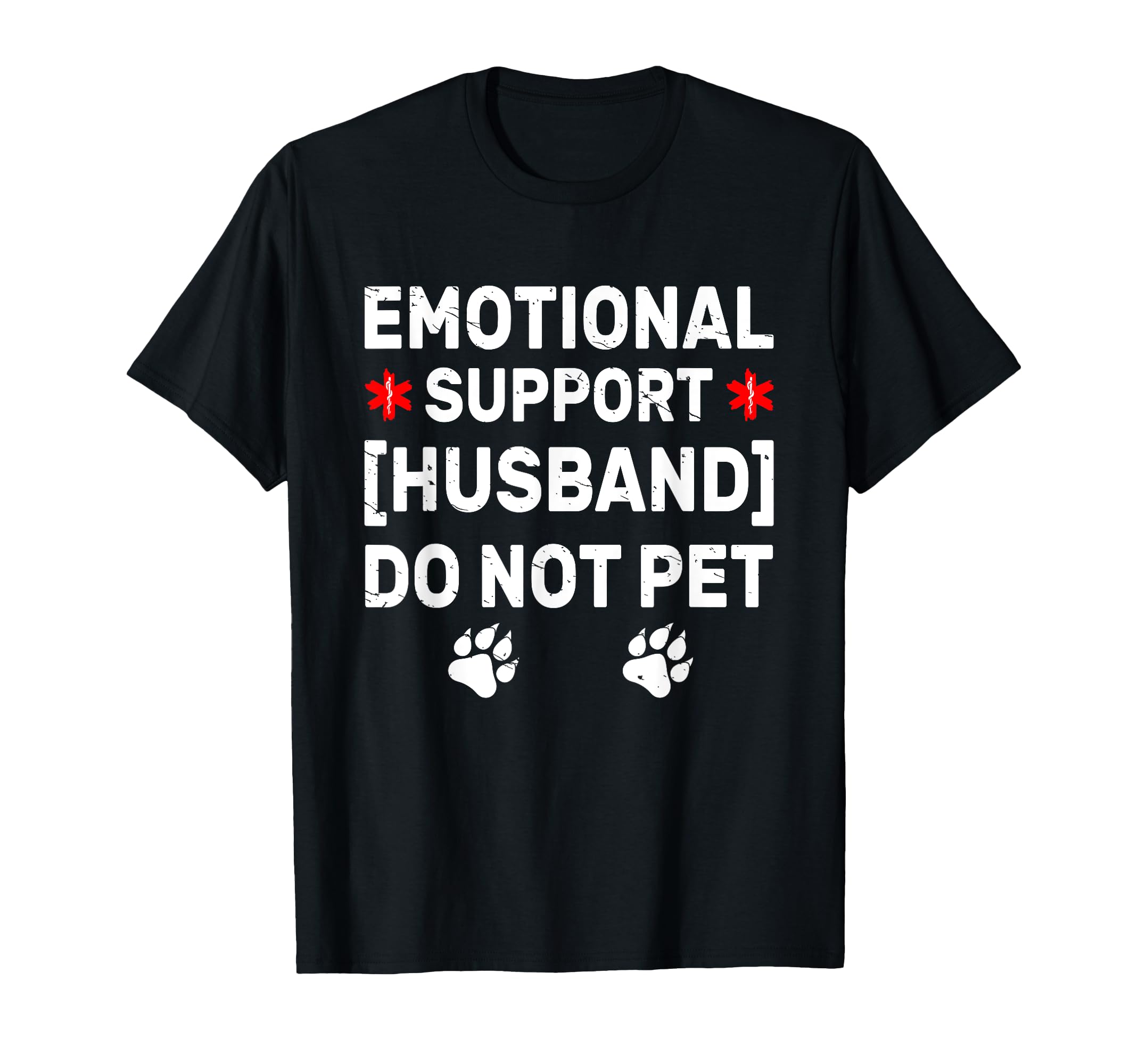 Emotional Support Husband Do Not T-Shirt - Casual Everyday Wear Men Women - T-Shirt, Sweatshirt, Hoodie