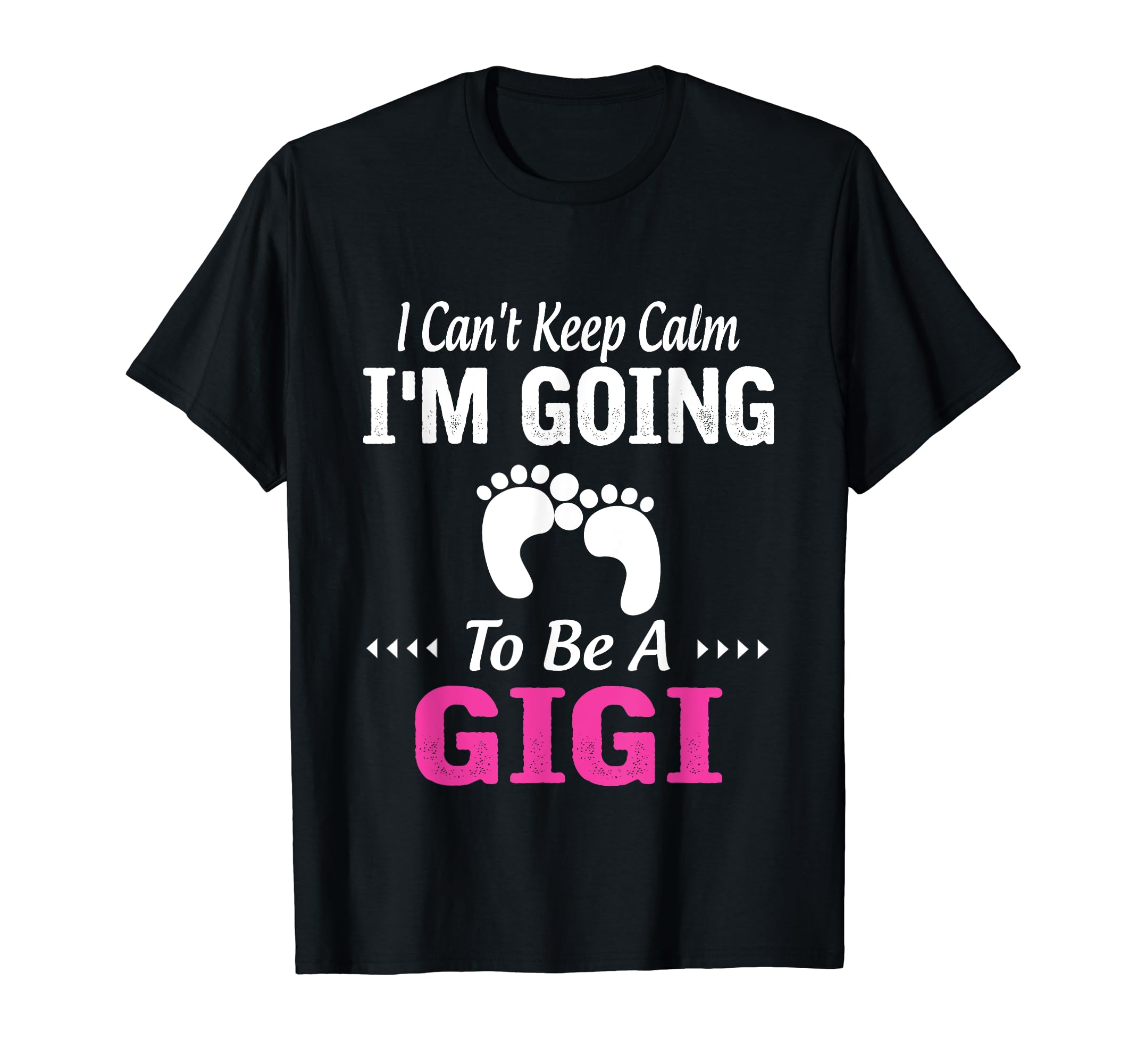 New I Cant Keep Calm I Going To Be Gigi T-Shirt - Unique Graphic Men Women - T-Shirt, Sweatshirt, Hoodie