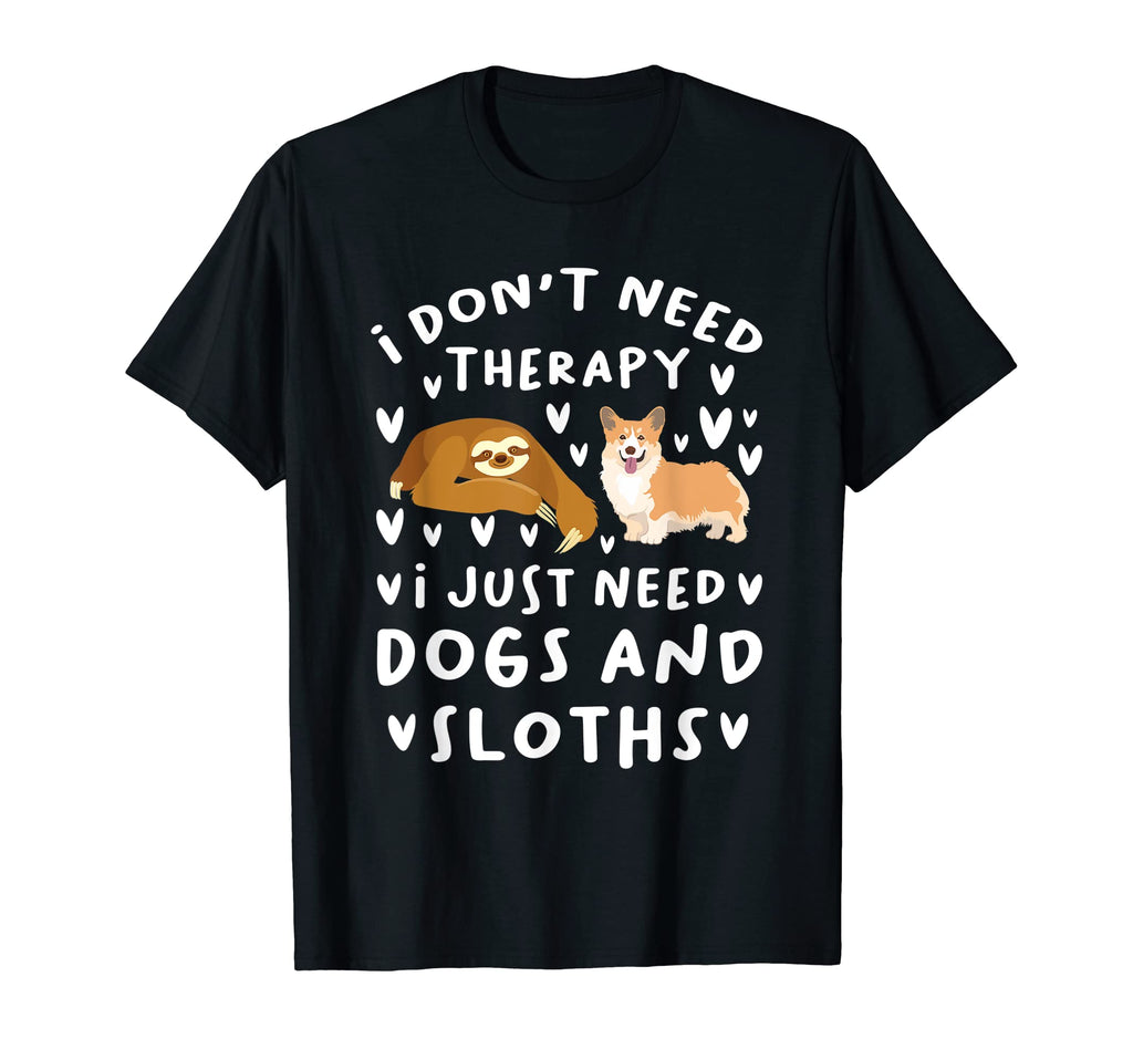I Dont Need Therapy I Just Need My Dog T-Shirt - Minimalist Print Unisex - T-Shirt, Sweatshirt, Hoodie