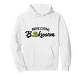 Professional Bookworm Bookish Book Hoodie - Fun Novelty Design Men Women - T-Shirt, Sweatshirt, Hoodie