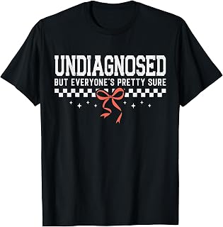 Undiagnosed But Something Ain't Right Coquette Womens T-Shirt Unisex T-shirt, Sweatshirt, Hoodie, Long Sleeve Tee - T-Shirt, Sweatshirt, Hoodie