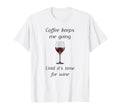 Coffee Keeps Me Going Until Its T-Shirt - Casual Everyday Wear for Adults - T-Shirt, Sweatshirt, Hoodie