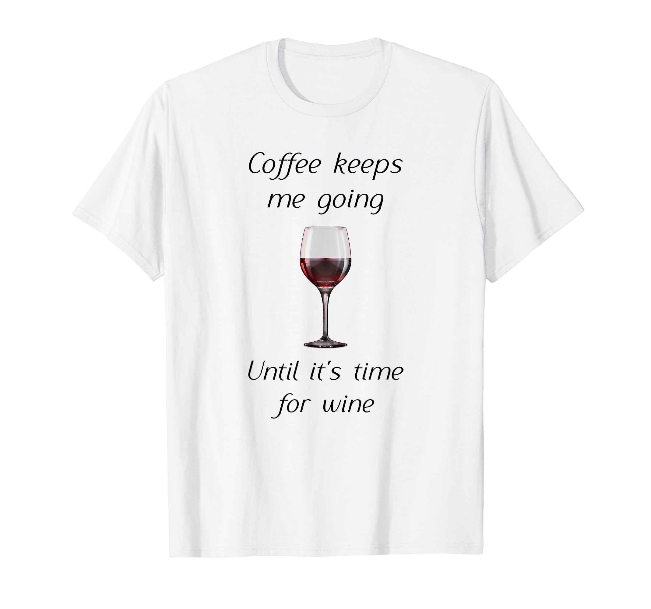 Coffee Keeps Me Going Until Its T-Shirt - Casual Everyday Wear for Adults - T-Shirt, Sweatshirt, Hoodie