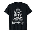 I Cant Keep Calm Im Going To Be Grammy Sweatshirt - Unique Graphic Unisex - T-Shirt, Sweatshirt, Hoodie