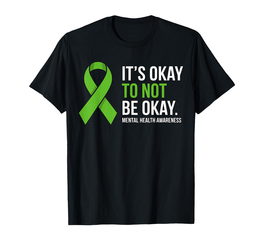 Its Okay To Not Be Okay Mental Health T-Shirt - Novelty Apparel Unisex - T-Shirt, Sweatshirt, Hoodie