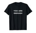 You Are Enough Teens T-Shirt - Fun Novelty Design Men Women - T-Shirt, Sweatshirt, Hoodie