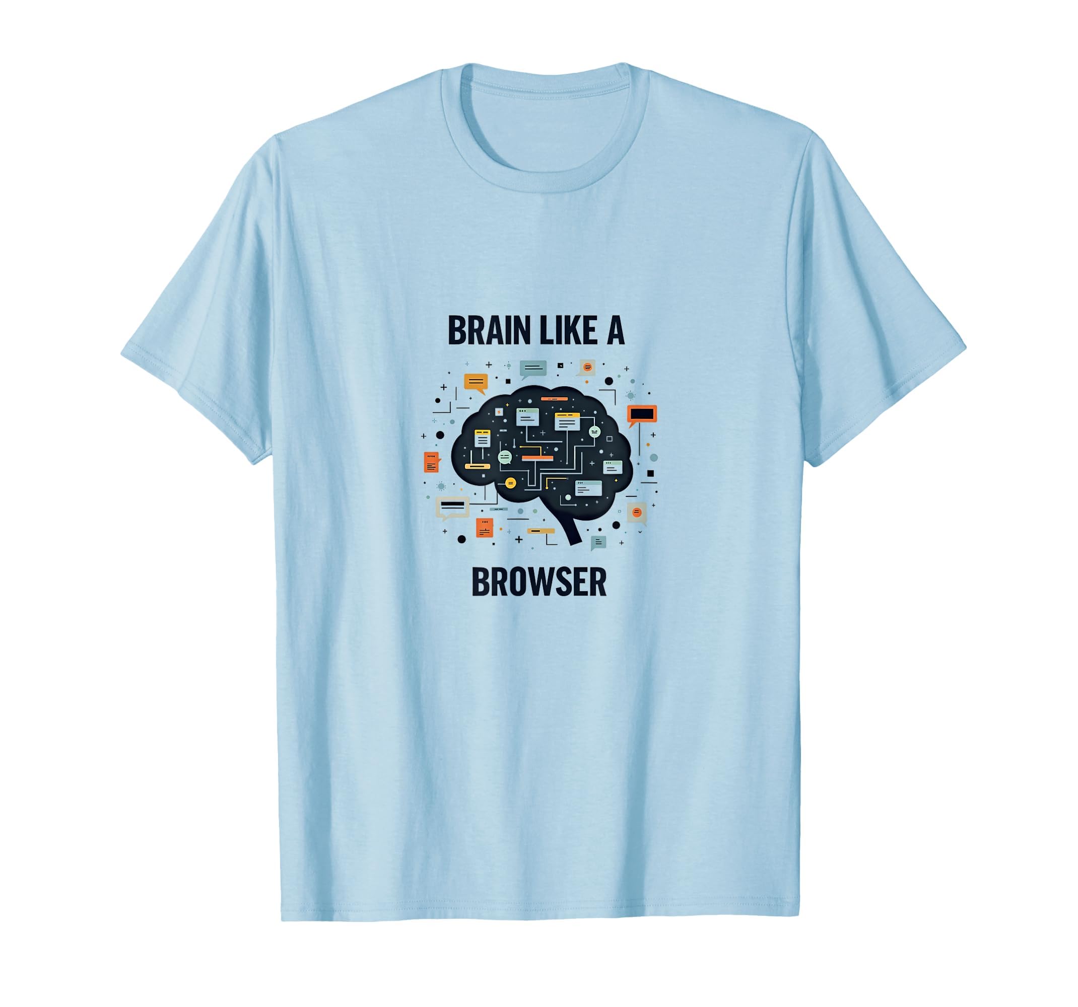 Brain Like Browser Adhd Awareness T-Shirt - Trendy Graphic Unisex - T-Shirt, Sweatshirt, Hoodie