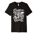 Coffee Lover Gets Me Started Jesus T-Shirt - Custom Art Print for Adults - T-Shirt, Sweatshirt, Hoodie