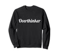 Overthinker Mental Health Positive Sweatshirt - Trendy Graphic Men Women - T-Shirt, Sweatshirt, Hoodie