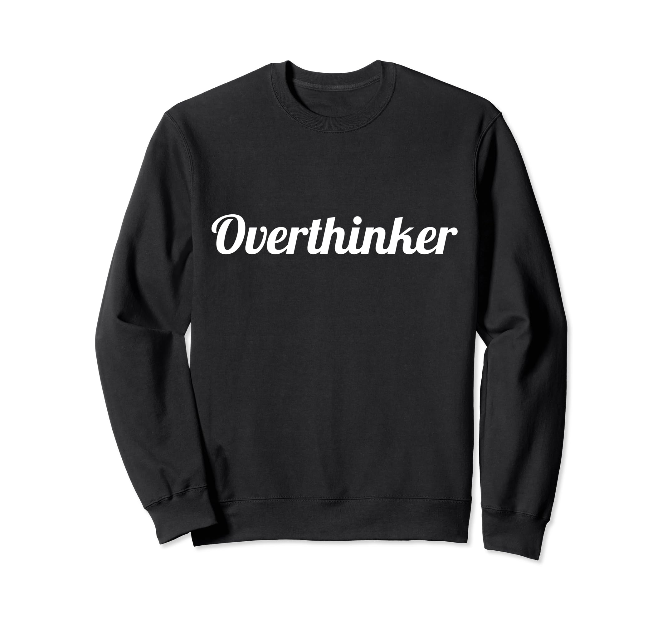Overthinker Mental Health Positive Sweatshirt - Trendy Graphic Men Women - T-Shirt, Sweatshirt, Hoodie