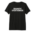 Dramatic Overthinker Funny T-Shirt - Aesthetic Graphic for Adults - T-Shirt, Sweatshirt, Hoodie