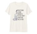 Practicing Loving Kindness Buddha T-Shirt - Fun Novelty Design Men Women - T-Shirt, Sweatshirt, Hoodie