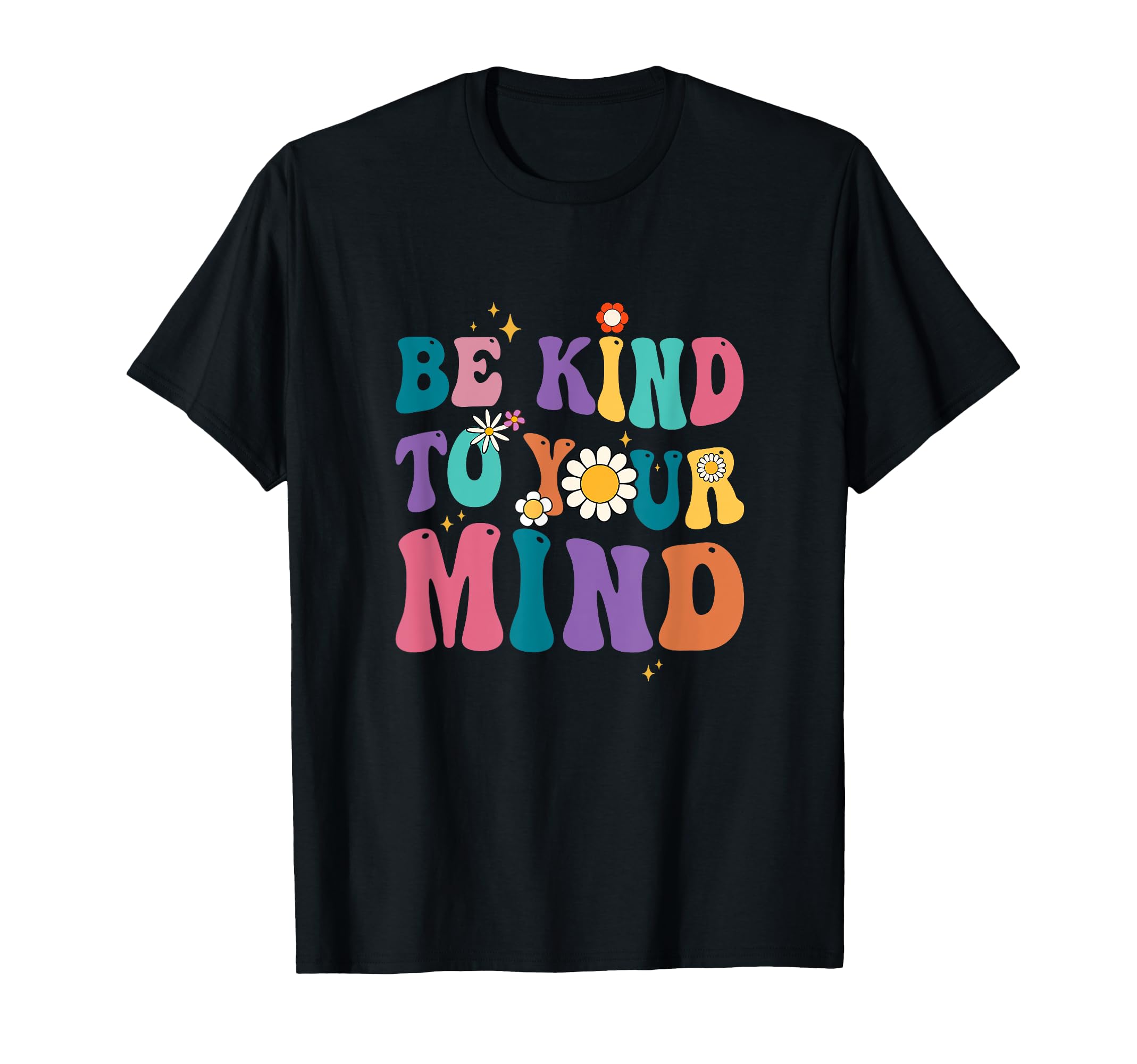 Be Kind To Your Mind Inspirational T-Shirt - Trendy Graphic Men Women - T-Shirt, Sweatshirt, Hoodie