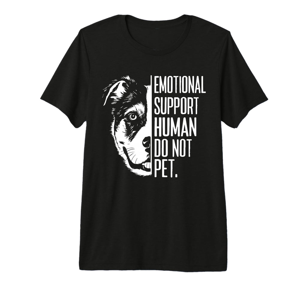 Emotional Support Human Do Not Pet T-Shirt - Fun Novelty Design Men Women - T-Shirt, Sweatshirt, Hoodie