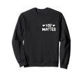 Dear Kind Soul Behind Me Be Kind You Sweatshirt - Aesthetic Graphic Unisex - T-Shirt, Sweatshirt, Hoodie