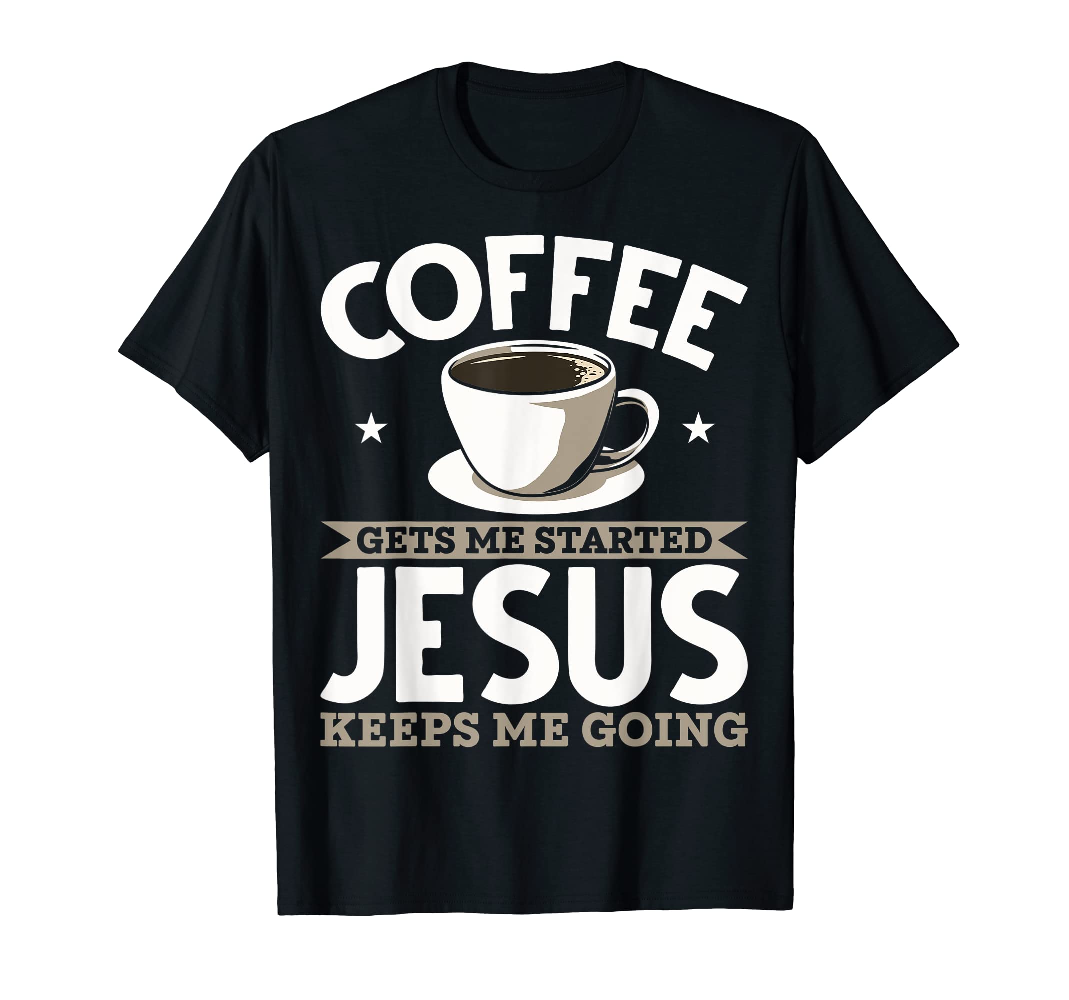 Christian Coffee Gets Me Started Jesus T-Shirt - Minimalist Print Unisex - T-Shirt, Sweatshirt, Hoodie