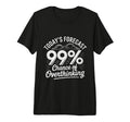 Todays Forecast 99 Chance Overthinking Tri T-Shirt - Unique Graphic Unisex - T-Shirt, Sweatshirt, Hoodie