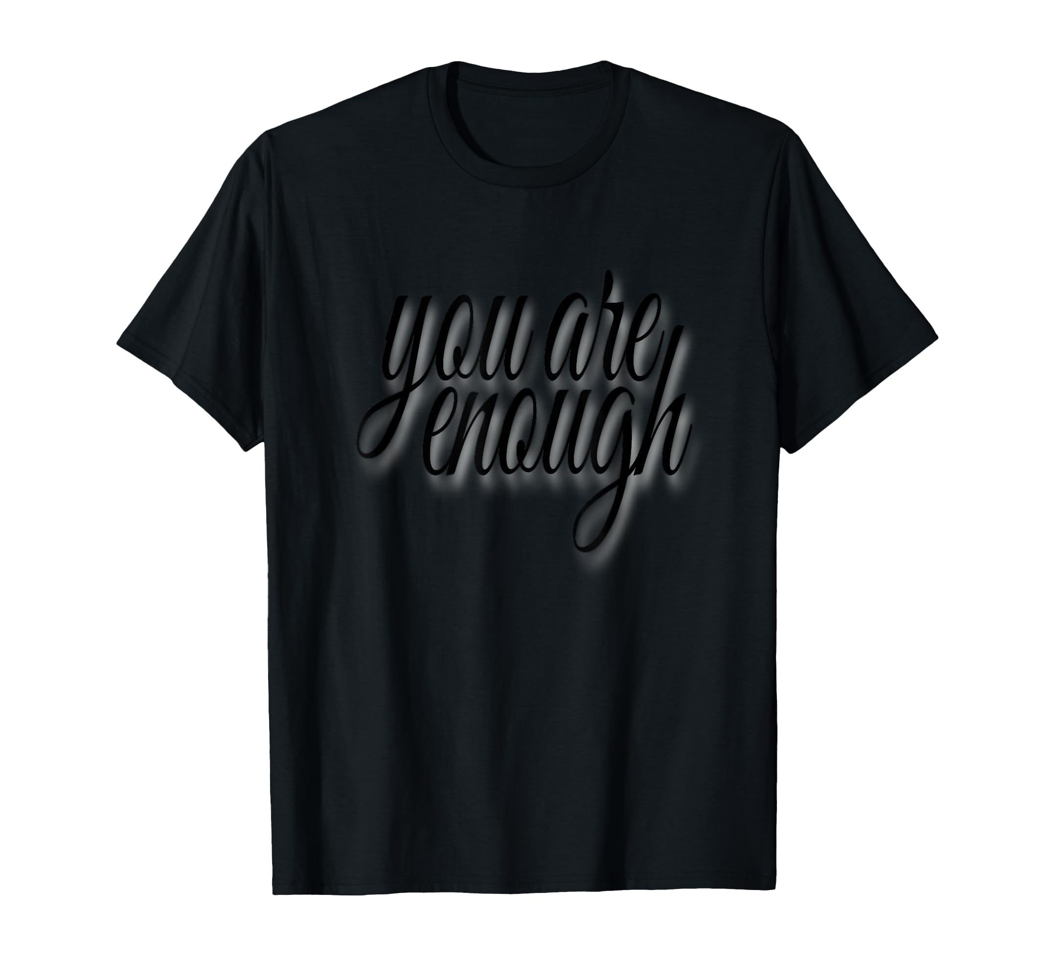 You Are Enough Inspirational Minimal T-Shirt - Trendy Graphic Unisex - T-Shirt, Sweatshirt, Hoodie