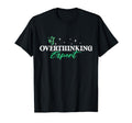 Overthinking Expert Depression Mental T-Shirt - Unique Graphic Men Women - T-Shirt, Sweatshirt, Hoodie