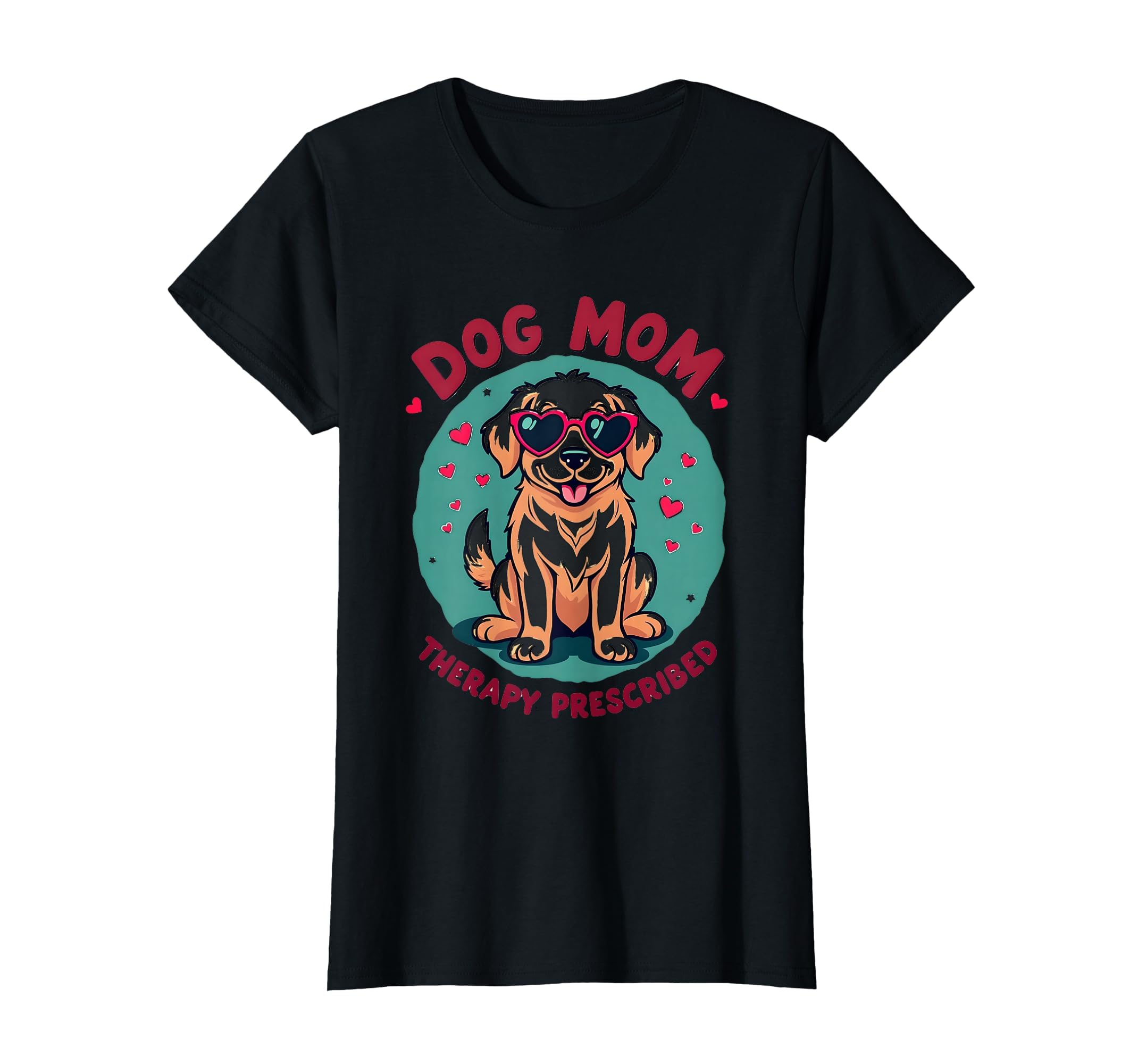 Dog Mom Therapy Prescribed T-Shirt - Unique Graphic Men Women - T-Shirt, Sweatshirt, Hoodie