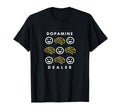 Dopamine Dealer T-Shirt - Fun Novelty Design Unisex - T-Shirt, Sweatshirt, Hoodie