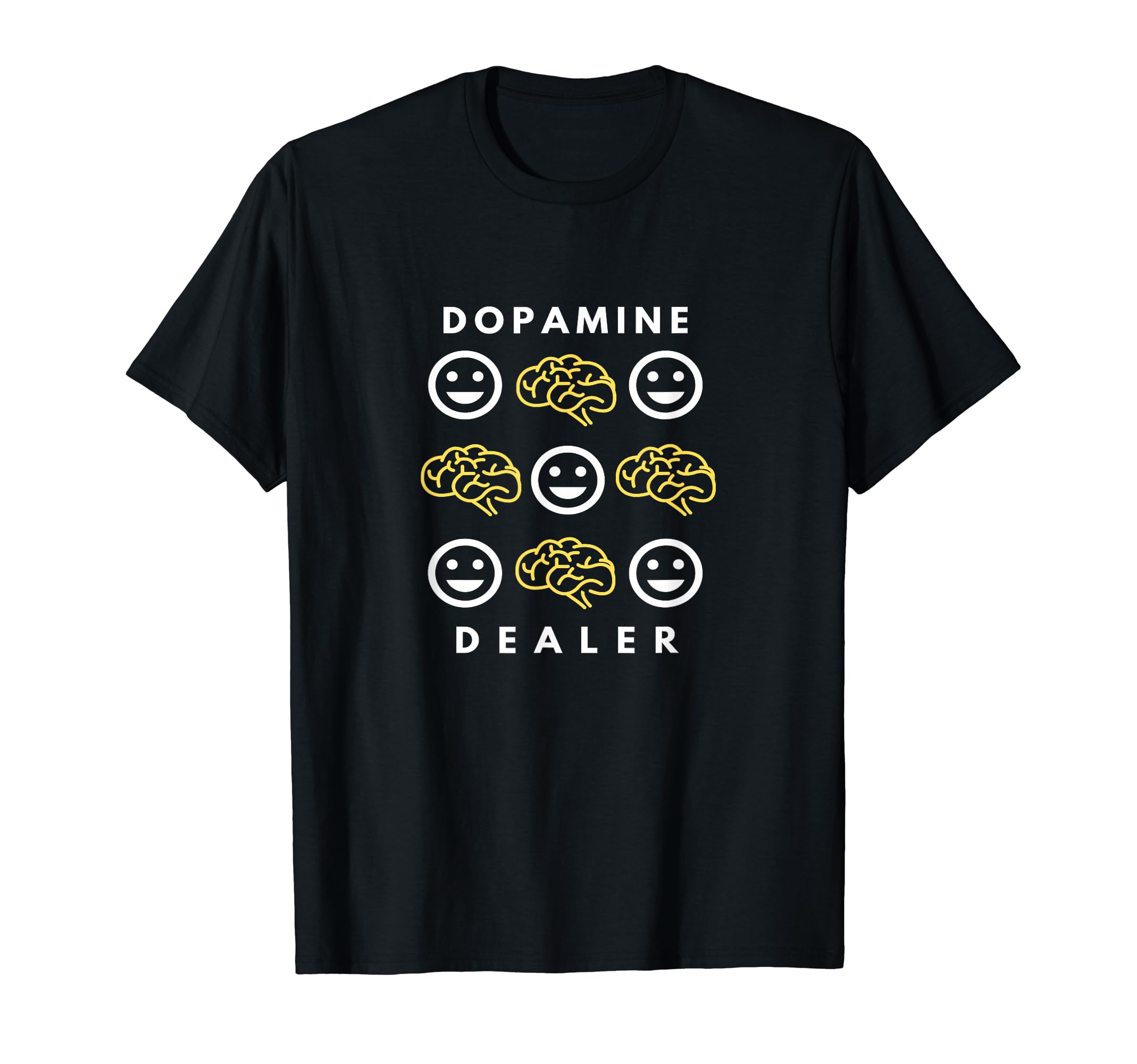 Dopamine Dealer T-Shirt - Fun Novelty Design Unisex - T-Shirt, Sweatshirt, Hoodie