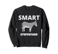 Best Smart Ass Step Father Ever Sweatshirt - Streetwear Style Men Women - T-Shirt, Sweatshirt, Hoodie