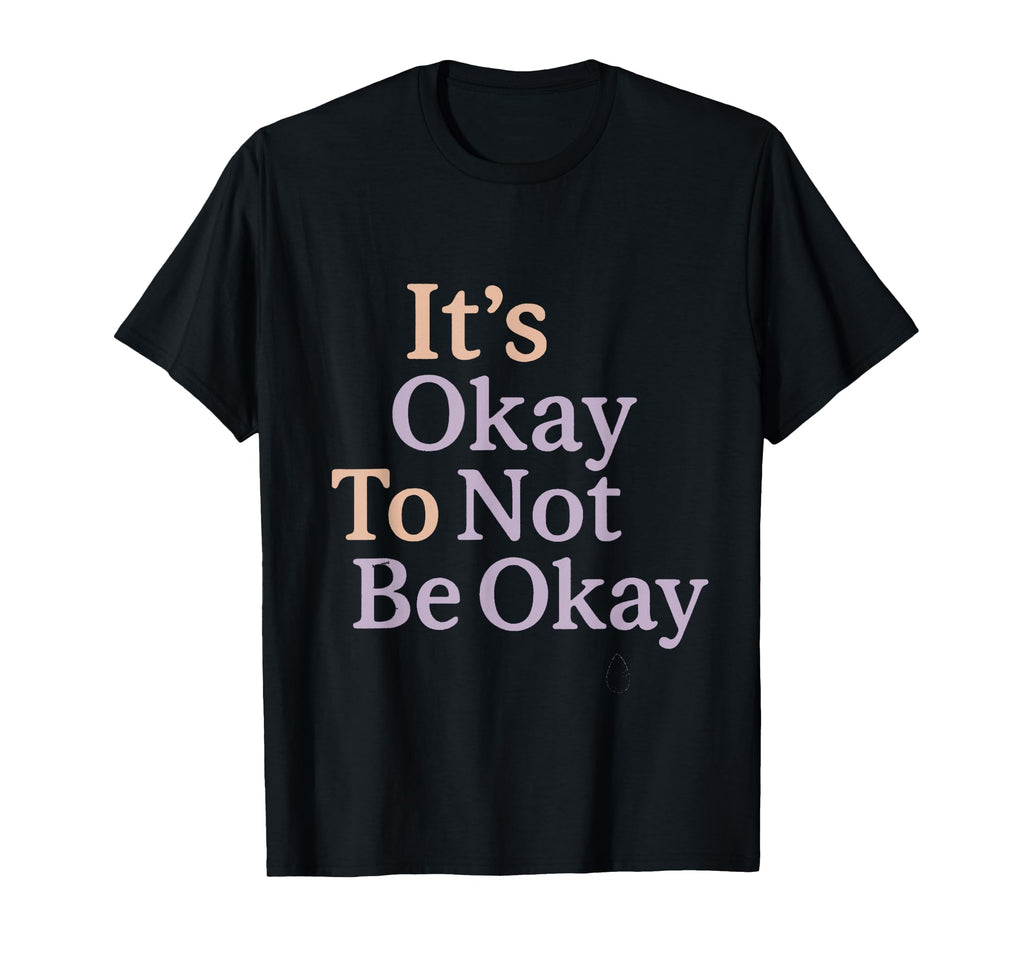 Its Okay To Not Be Okay Mental Health T-Shirt - Unique Graphic for Adults - T-Shirt, Sweatshirt, Hoodie