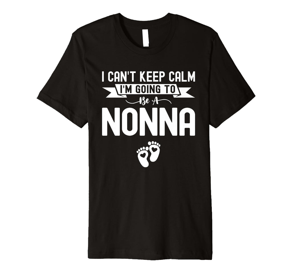 I Cant Keep Calm Im Going To Be Nonna T-Shirt - Trendy Graphic for Adults - T-Shirt, Sweatshirt, Hoodie