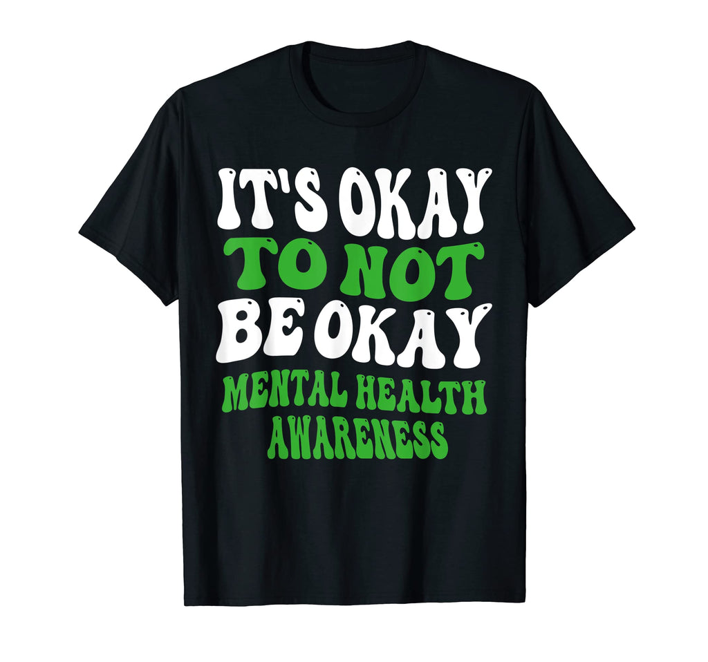Its Okay To Not Be Okay Mental Health T-Shirt - Streetwear Style Men Women - T-Shirt, Sweatshirt, Hoodie