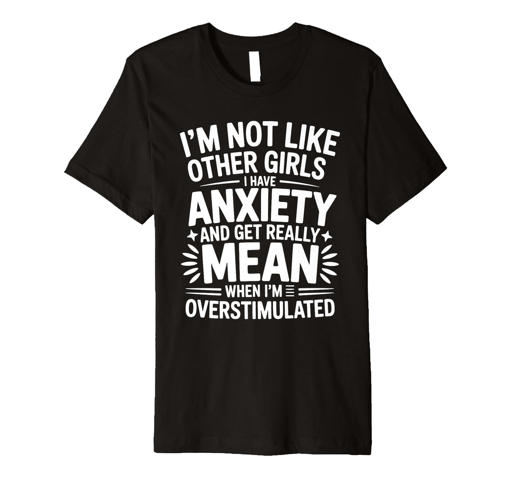 Anxiety Funny Mental Health T-Shirt - Custom Art Print Unisex - T-Shirt, Sweatshirt, Hoodie