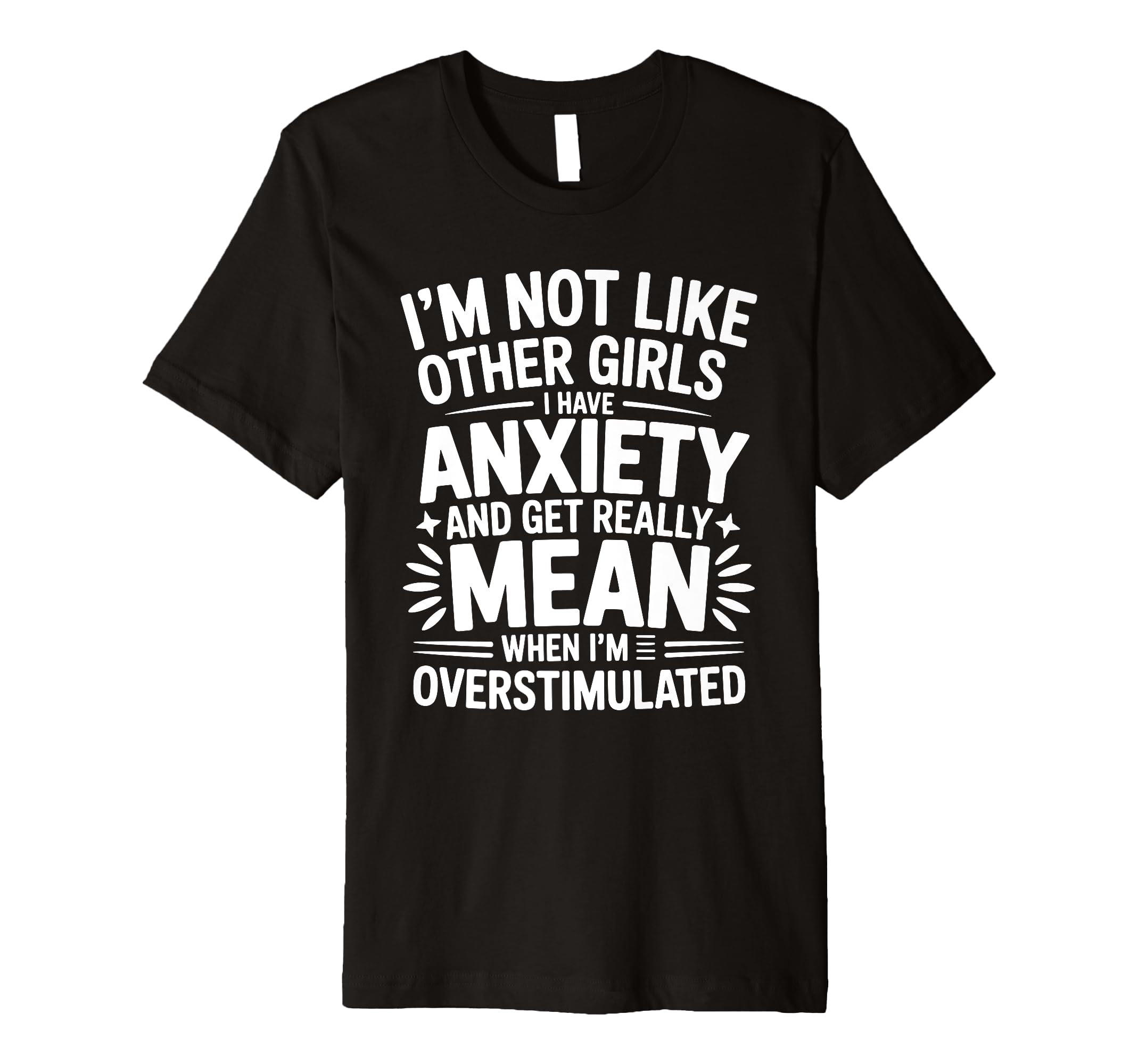 Anxiety Funny Mental Health T-Shirt - Custom Art Print Unisex - T-Shirt, Sweatshirt, Hoodie