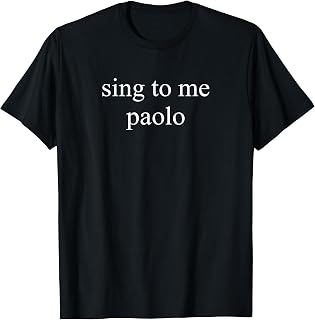 Sing to Me Paolo Minimalist Aesthetic Retro Music Quotes T-Shirt Unisex T-shirt, Sweatshirt, Hoodie, Long Sleeve Tee - T-Shirt, Sweatshirt, Hoodie
