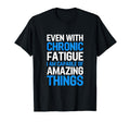 Chronic Fatigue Syndrome Awareness Cfs T-Shirt - Graphic Print for Adults - T-Shirt, Sweatshirt, Hoodie