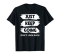 Just Keep Going Runner Forward Dont T-Shirt - Aesthetic Graphic for Adults - T-Shirt, Sweatshirt, Hoodie